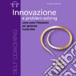 Innovazione e problem solving. Audiolibro. CD Audio formato MP3 libro