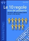Le 10 regole d'oro del passaparola. Imparare ad utilizzare questo potente strumento di marketing. Audiolibro. CD Audio formato MP3 libro