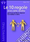 Le 10 regole d'oro della vendita. Gestire con profitto la relazione tra venditore e cliente. Audiolibro. CD Audio formato MP3 libro