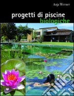 Progetti di piscine biologiche. Ediz. illustrata libro