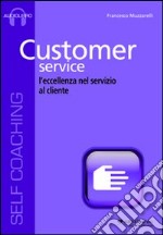 Customer service. L'eccellenza nel servizio al cliente. Cd Audio formato MP3. Audiolibro. CD Audio formato MP3 libro