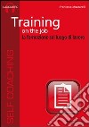 Training on the job. La formazione sul luogo di lavoro. Audiolibro. CD Audio formato MP3. Audiolibro. CD Audio formato MP3  di Muzzarelli Francesco