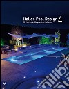 Italian pool design. Il design della piscina italiana. Ediz. bilingue. Vol. 4 libro di Schonfeld R. (cur.)