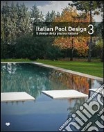 Italian pool design. Il design della piscina italiana. Ediz. bilingue. Vol. 3 libro