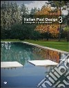 Italian pool design. Il design della piscina italiana. Ediz. bilingue. Vol. 3 libro