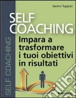 Self coaching. Impara a trasformare e tuoi obiettivi in risultati. Audiolibro. CD Audio formato MP3