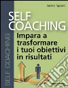 Self coaching. Impara a trasformare e tuoi obiettivi in risultati. Audiolibro. CD Audio formato MP3 libro