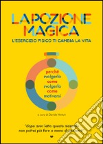 La pozione magica. L'esercizio fisico ti cambia la vita libro