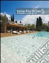 Italian pool design. Il design della piscina italiana. Ediz. bilingue. Vol. 5 libro di Schonfeld R. (cur.)