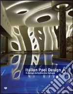 Italian pool design. Il design della piscina italiana. Ediz. illustrata. Vol. 6 libro