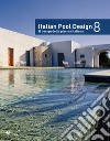 Italian pool design. Il design della piscina italiana. Ediz. bilingue. Vol. 8 libro