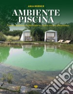 Ambiente piscina. Come progettare e valorizzare lo spazio intorno alla piscina libro