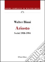 Ariosto. Scritti (1938-1994) libro