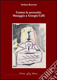 Contro la necessità. Omaggio a Giorgio Colli