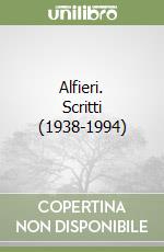 Alfieri. Scritti (1938-1994) libro