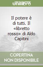 Il potere è di tutti. Il «libretto rosso» di Aldo Capitini libro