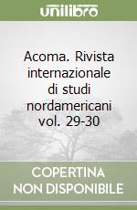 Acoma. Rivista internazionale di studi nordamericani vol. 29-30 libro