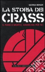 La storia dei Crass. Il punk è morto. Anarchia per te!