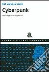 Cyberpunk. Antologia di scritti politici. Ediz. illustrata libro di Valvola Scelsi R. (cur.)
