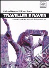 Traveller e raver. Racconti orali dei nomadi della nuova era. Ediz. illustrata libro di Lowe Richard Shaw William