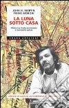 La luna sotto casa. Milano tra rivolta esistenziale e movimenti politici libro