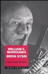 William Burroughs Brion Gysin. Il demone della letteratura libro