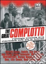 The Great complotto. L'antologia definitiva della straordinaria scena punk di Pordenone. Con CD Audio libro