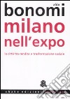 Milano nell'Expo. La città tra rendita e trasformazioni sociali libro di Bonomi Aldo