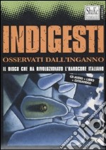 Indigesti. Osservati dall'inganno. Con CD libro