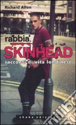 Rabbia skinhead. Racconti di vita londinese libro usato