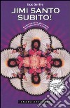 Jimi santo subito! Il mito Jimi Hendrix attraverso immagini, parole e musica libro di Gentile Enzo