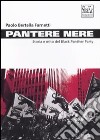 Pantere nere. Storia e mito del Black Panther Party libro di Bertella Farnetti Paolo