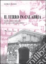 Il ferro in Calabria. Vicende storico-economiche del trascorso industriale calabrese