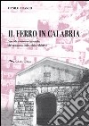 Il ferro in Calabria. Vicende storico-economiche del trascorso industriale calabrese libro