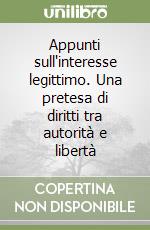 Appunti sull'interesse legittimo. Una pretesa di diritti tra autorità e libertà