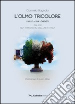 L'olmo tricolore. I mille a San Lorenzo