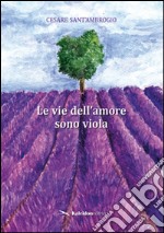 Le vie dell'amore sono viola libro