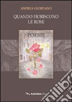 Quando fioriscono le rose