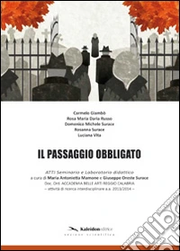 Il passaggio obbligato. Ediz. illustrata