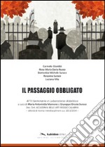 Il passaggio obbligato. Ediz. illustrata libro