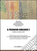 Il passaggio obbligato 2. L'origine, la nascita, la vita. Ediz. illustrata