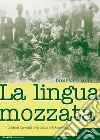 La lingua mozzata. I grecanici nella vallata dell'Amendolea libro di Rodà Domenico