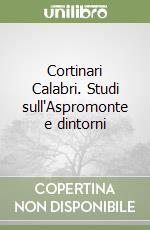 Cortinari Calabri. Studi sull'Aspromonte e dintorni libro