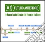 Futuro anteriore: A1. Le nuove (auto)strade del fumetto italiano libro