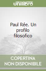 Paul Rée. Un profilo filosofico libro