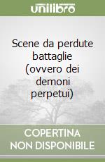 Scene da perdute battaglie (ovvero dei demoni perpetui) libro