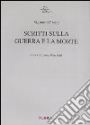 Scritti sulla guerra e la morte libro