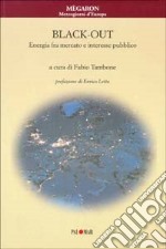 Black-out. Energia fra mercato e interesse pubblico libro