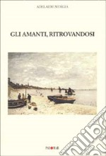 Gli amanti, ritrovandosi