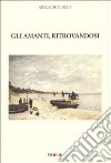 Gli amanti, ritrovandosi libro